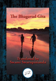 Title: Bhagavad Gita: Being a Discourse Between Arjuna, Prince of India, and the Supreme Being Under the Form of Krishna, Author: Swami Swarupananda