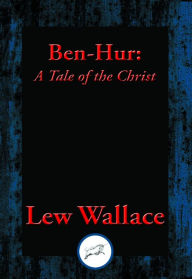 Title: Ben Hur: A Tale of the Christ, Author: Lew Wallace