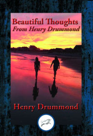 Title: Beautiful Thoughts From Henry Drummond: With Linked Table of Contents, Author: Henry Drummond