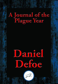 Title: A Journal of the Plague Year: Being Observations or Memorials of the Most Remarkable Occurrences, as well Public as Private, which happened in London during the last Great Visitation In 1665, Author: Daniel Defoe