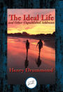 The Ideal Life and Other Unpublished Addresses: With Linked Table of Contents