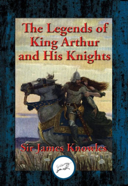 The Legends of King Arthur and His Knights: With Linked Table of ...