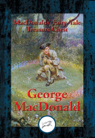 Title: MacDonalds' Fairy-Tale Treasure Chest: With Linked Table of Contents, Author: George MacDonald