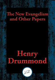 Title: The New Evangelism and Other Papers, Author: Henry Drummond