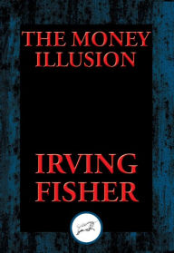 Title: The Money Illusion, Author: Irving Fisher