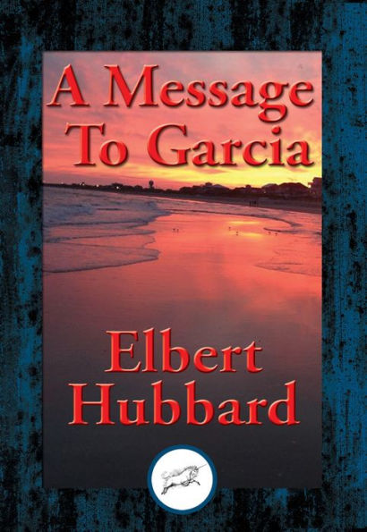 A Message To Garcia: With Linked Table of Contents