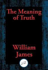 Title: The Meaning of Truth, Author: Dr. William James