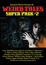 Title: Fantastic Stories Presents the Weird Tales Super Pack #2, Author: Robert E. Howard