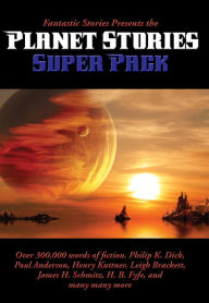 Title: Fantastic Stories Presents the Planet Stories Super Pack, Author: Philip K. Dick