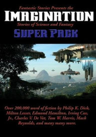 Title: Fantastic Stories Presents the Imagination Super Pack: Stories of Science and Fantasy, Author: Philip K. Dick