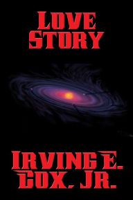 Title: Love Story, Author: Jr. Irving E. Cox