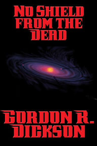 Title: No Shield from the Dead, Author: Gordon R. Dickson