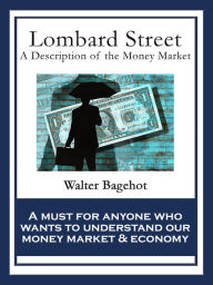 Title: Lombard Street: A Description of the Money Market, Author: Walter Bagehot