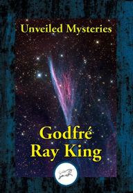 Title: Unveiled Mysteries, Author: Godfre Ray King