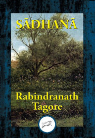 Title: Sadhana: The Realisation of Life, Author: Rabindranath Tagore