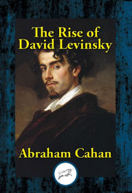 Title: The Rise of David Levinsky, Author: Abraham Cahan