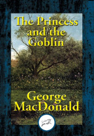 Title: The Princess and the Goblin, Author: George MacDonald