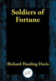 Title: Soldiers of Fortune, Author: Richard Harding Davis