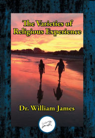 Title: The Varieties of Religious Experience: A Study in Human Nature, Author: William James