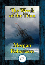 Title: The Wreck of the Titan, Author: Morgan Robertson