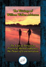 The Writings of William Walker Atkinson: Thought Vibration; Practical Mental Influence; The Power of Concentration