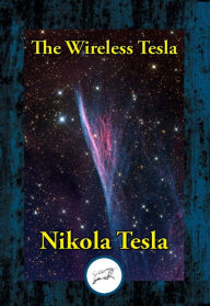 Title: The Wireless Tesla, Author: Nikola Tesla