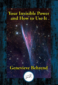 Title: Your Invisible Power and How to Use It, Author: Genevieve Behrend