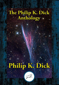 Title: The Philip K. Dick Anthology, Author: Philip K. Dick