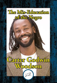 Title: The Mis-Education of the Negro, Author: Carter Godwin Woodson