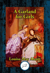 Title: A Garland for Girls, Author: Louisa May Alcott