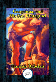 Title: Gargantua, and His Son Panagruel, Author: Francois Rabelais