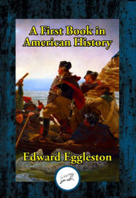 Title: A First Book in American History, Author: Edward Eggleston