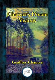 Title: The Dream Visions of Geoffrey Chaucer, Author: Geoffrey Chaucer