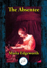 Title: The Absentee, Author: Maria Edgeworth ED