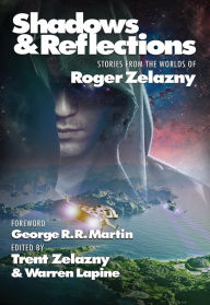 Title: Shadows & Reflections: A Roger Zelazny Tribute Anthology, Author: Roger Zelazny