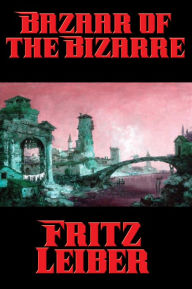 Title: Bazaar of the Bizarre, Author: Fritz Leiber