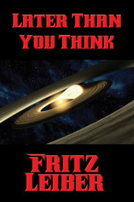 Title: Later Than You Think, Author: Fritz Leiber