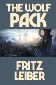 Title: The Wolf Pack, Author: Fritz Leiber