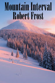 Title: Mountain Interval, Author: Robert Frost