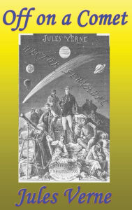 Title: Off on a Comet, Author: Jules Verne