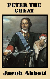 Title: Peter the Great, Author: Jacob Abbott