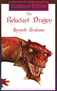 Title: The Reluctant Dragon (Illustrated Edition), Author: Kenneth Grahame