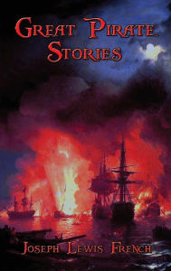 Title: Great Pirate Stories, Author: Joseph Lewis French