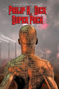 Title: Fantastic Stories Present the Philip K. Dick Super Pack, Author: Philip K. Dick