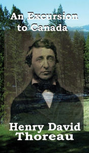 Title: An Excursion to Canada, Author: Henry David Thoreau