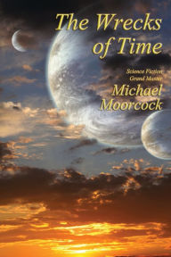 Title: The Wrecks of Time, Author: Michael Moorcock