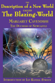 Title: The Description of a New World called The Blazing-World, Author: Margaret Cavendish