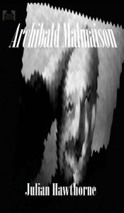 Title: Archibald Malmaison, Author: Julian Hawthorne