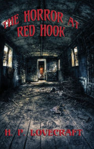 Title: The Horror at Red Hook, Author: H. P. Lovecraft