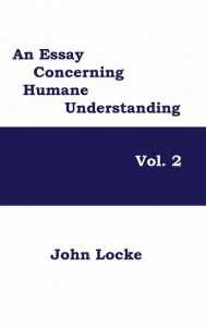 Title: An Essay Concerning Humane Understanding, Volume 2, Author: John Locke